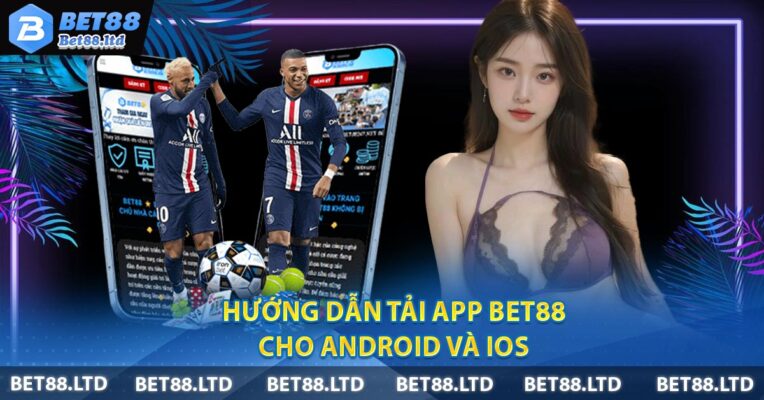 Hướng Dẫn Tải App BET88 Cho Android Và IOS