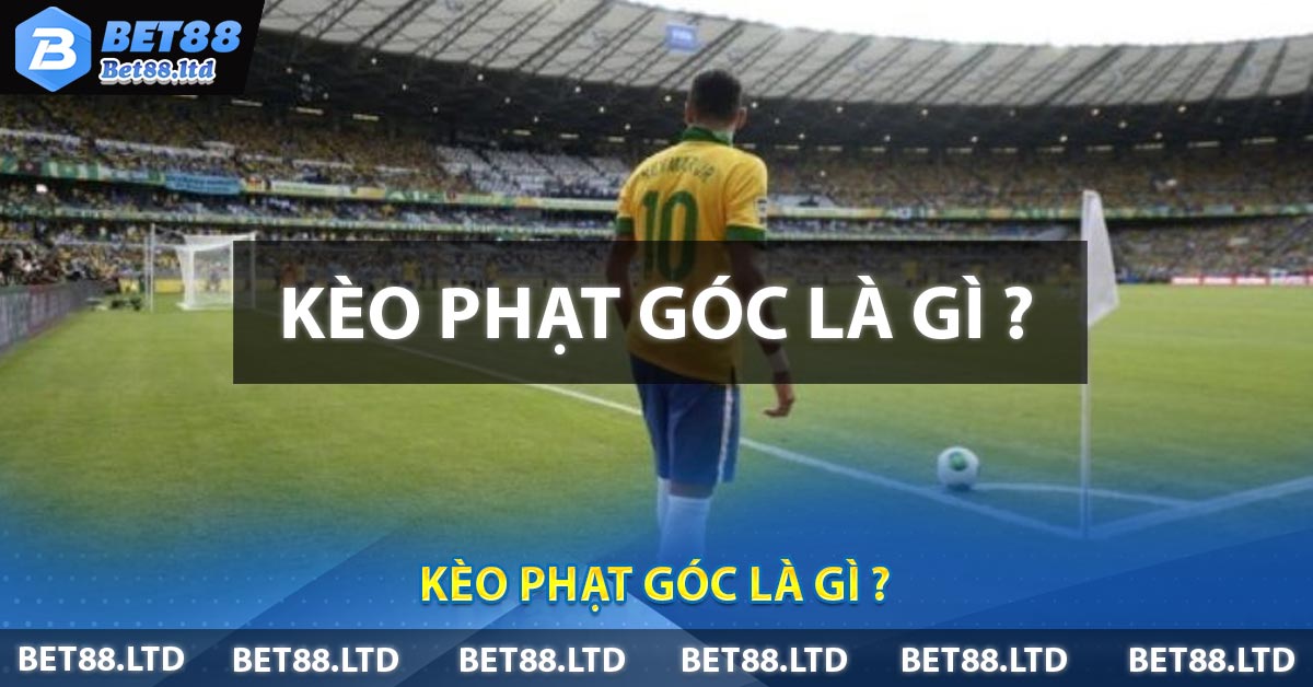 Kèo Phạt Góc Là Gì ?