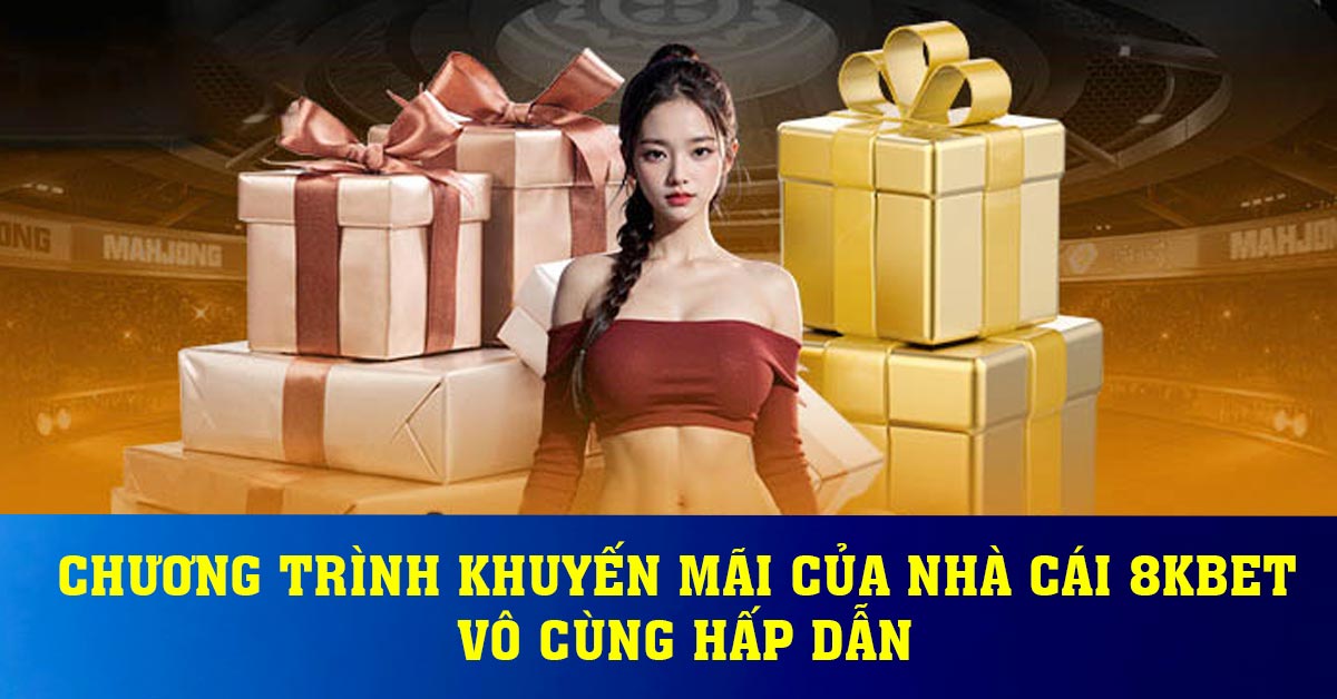 Chương trình khuyến mãi của nhà cái 8KBET vô cùng hấp dẫn